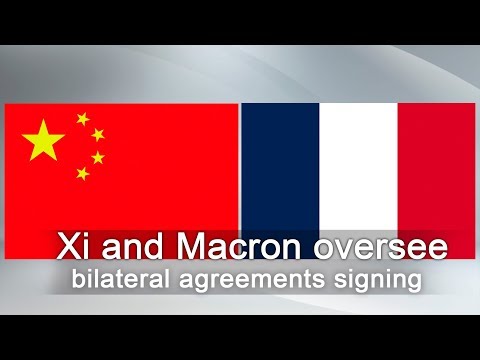 xi macron oversee bilateral agreements signing